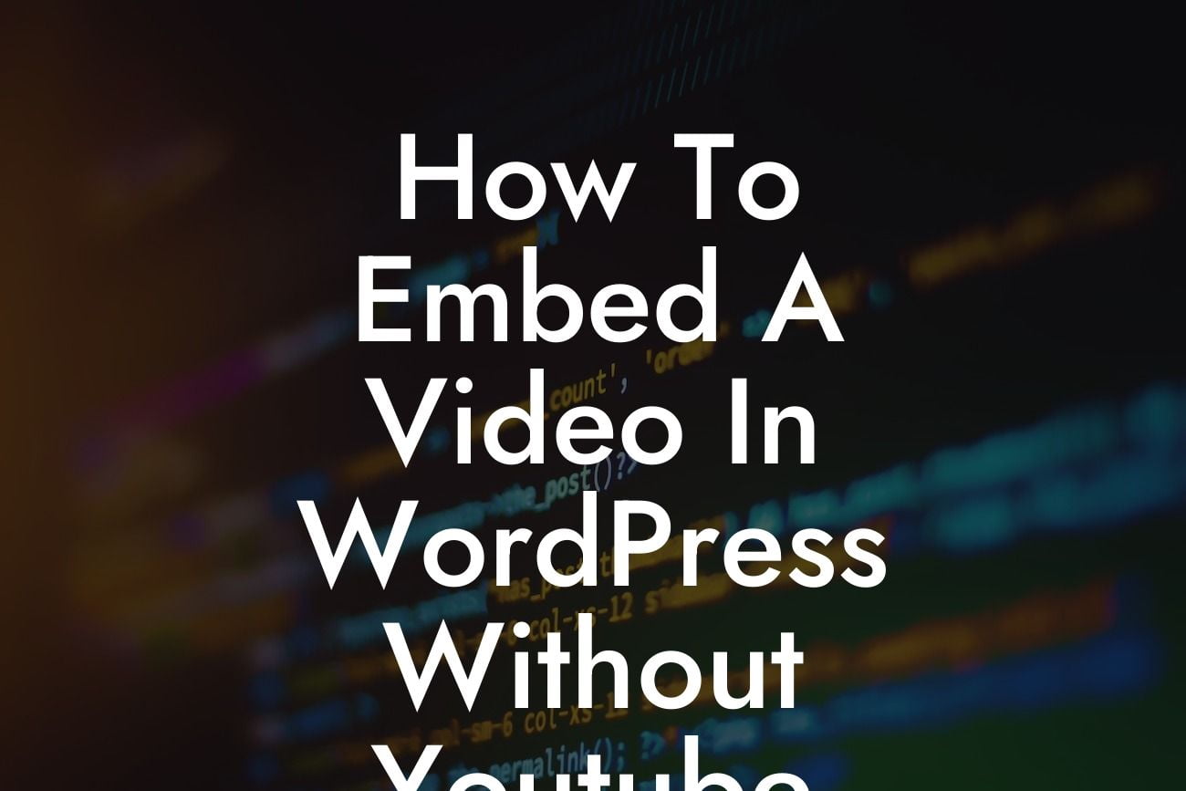 How To Embed A Video In WordPress Without Youtube