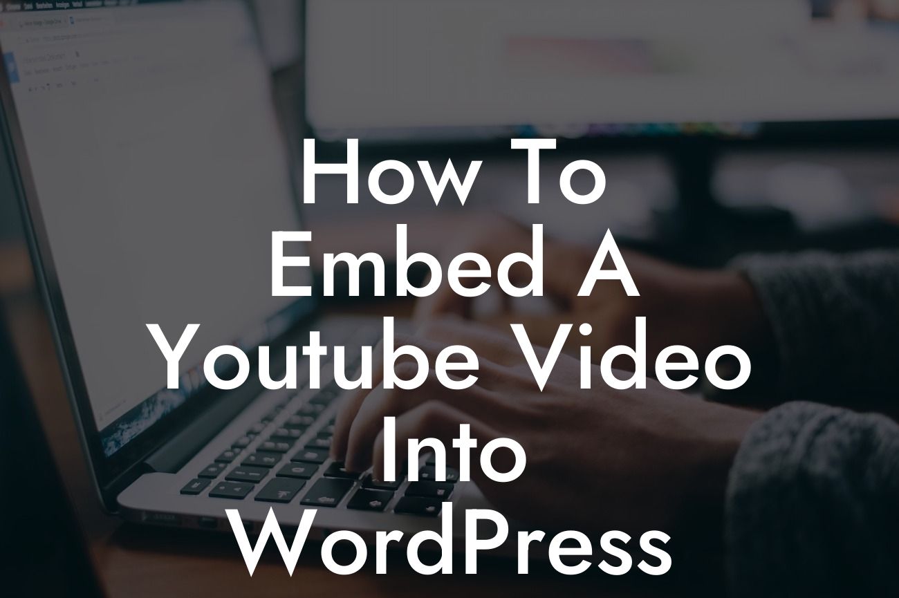 How To Embed A Youtube Video Into WordPress