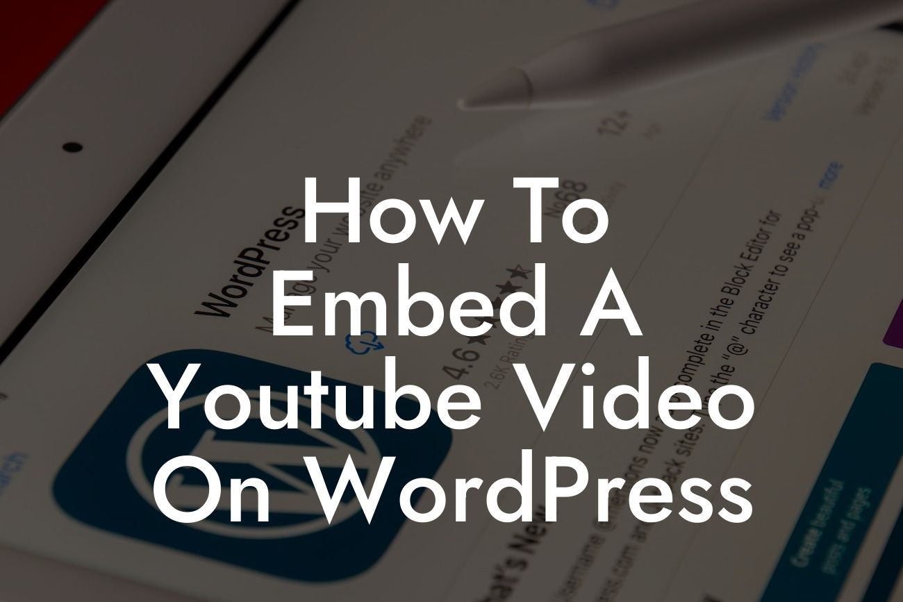 How To Embed A Youtube Video On WordPress