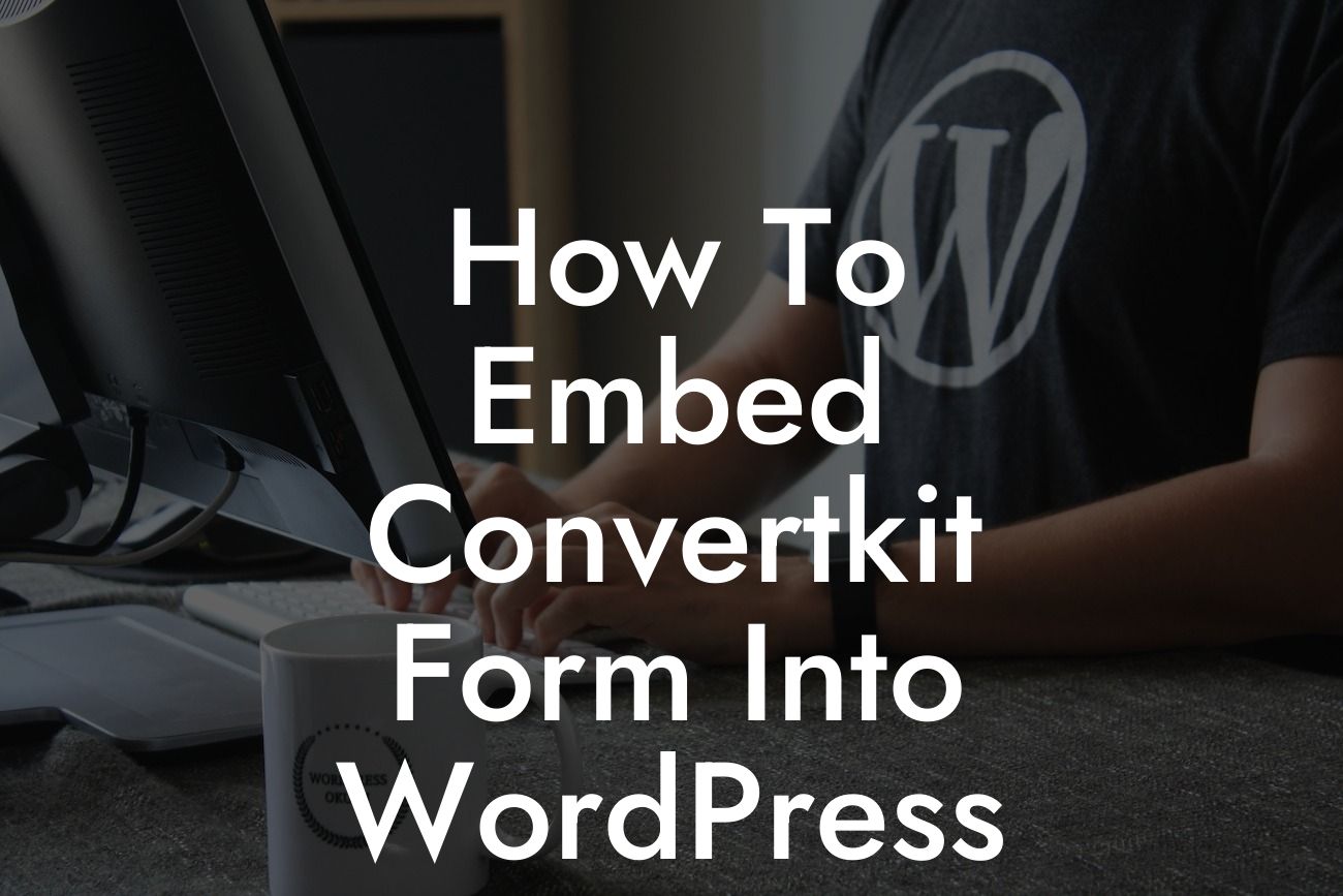 How To Embed Convertkit Form Into WordPress