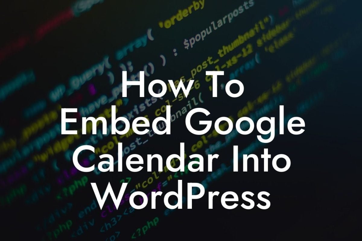 How To Embed Google Calendar Into WordPress