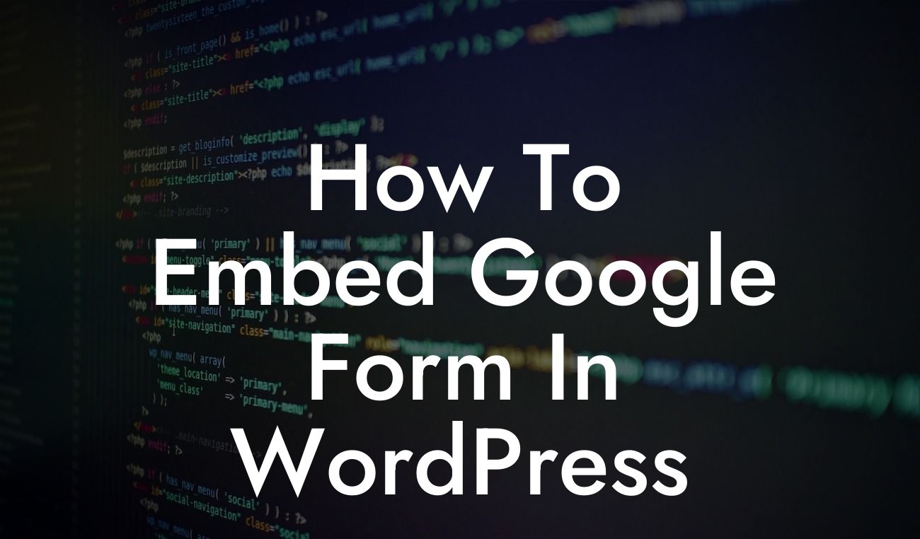 How To Embed Google Form In WordPress