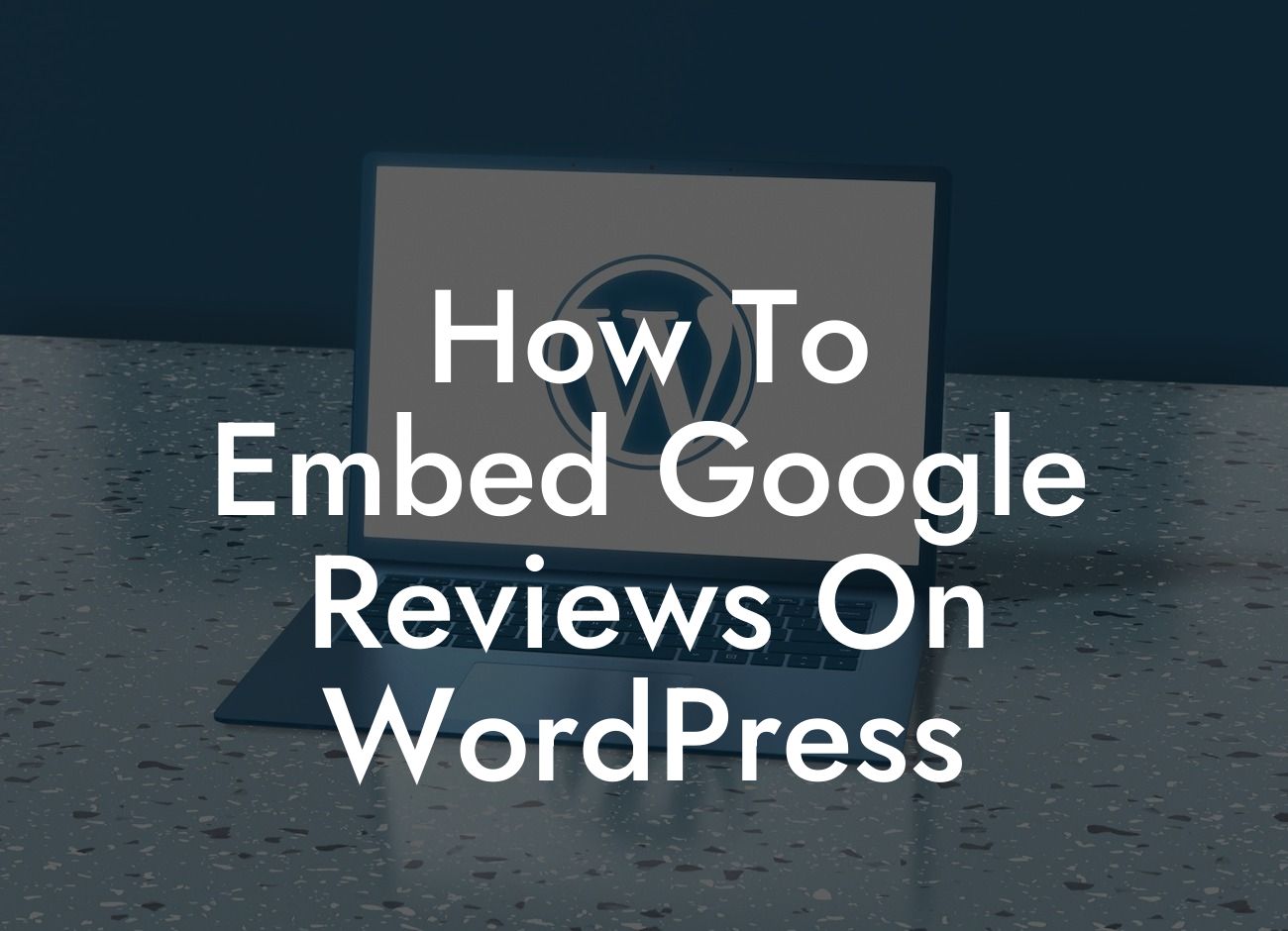 How To Embed Google Reviews On WordPress