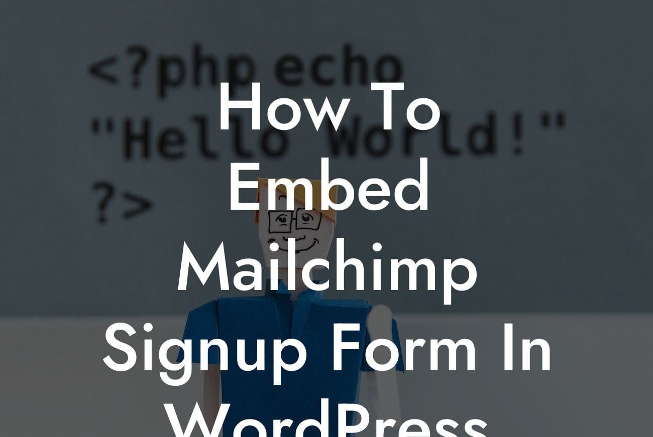 How To Embed Mailchimp Signup Form In WordPress