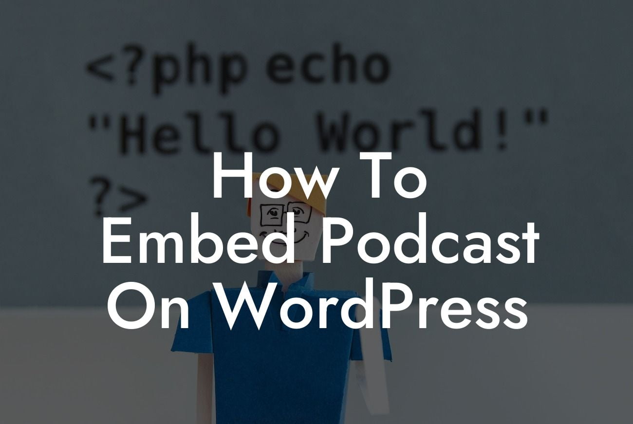 How To Embed Podcast On WordPress