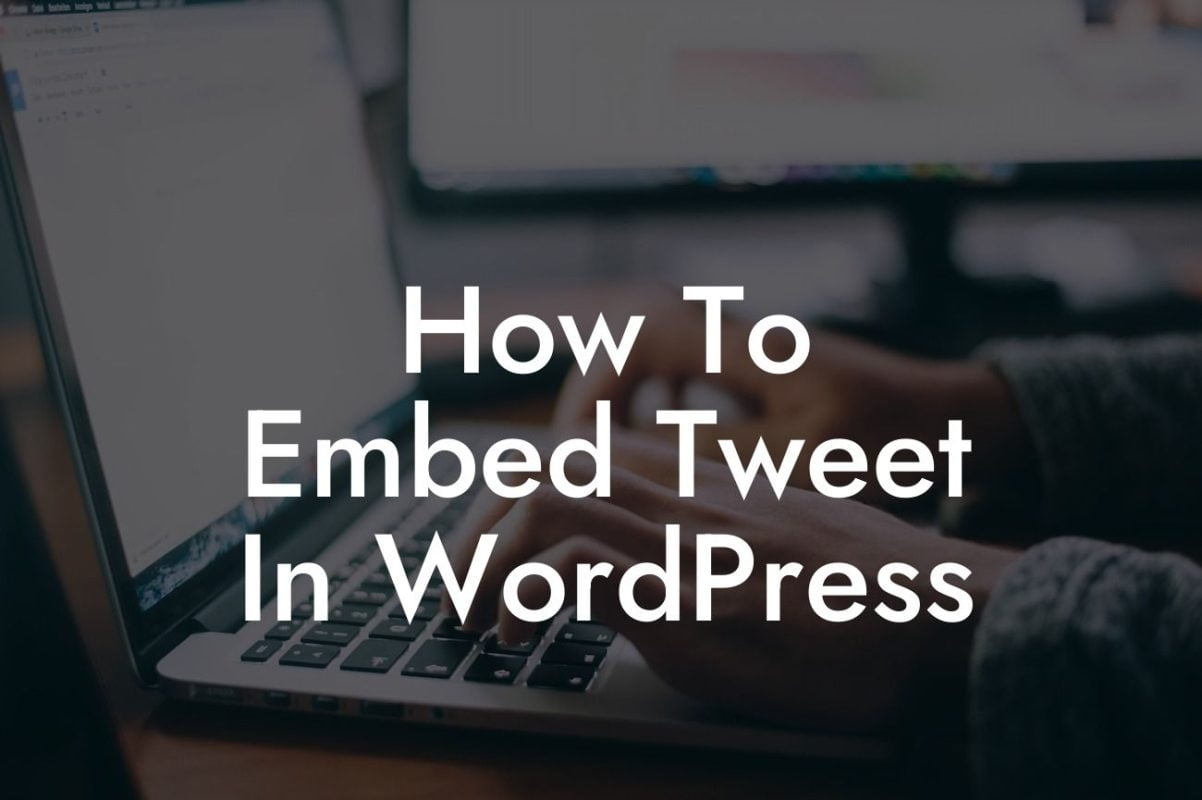 How To Embed Tweet In WordPress