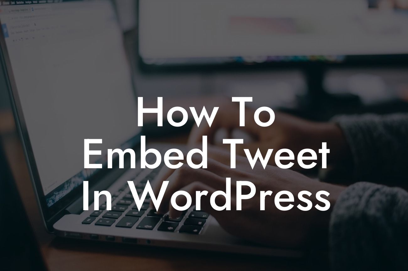 How To Embed Tweet In WordPress