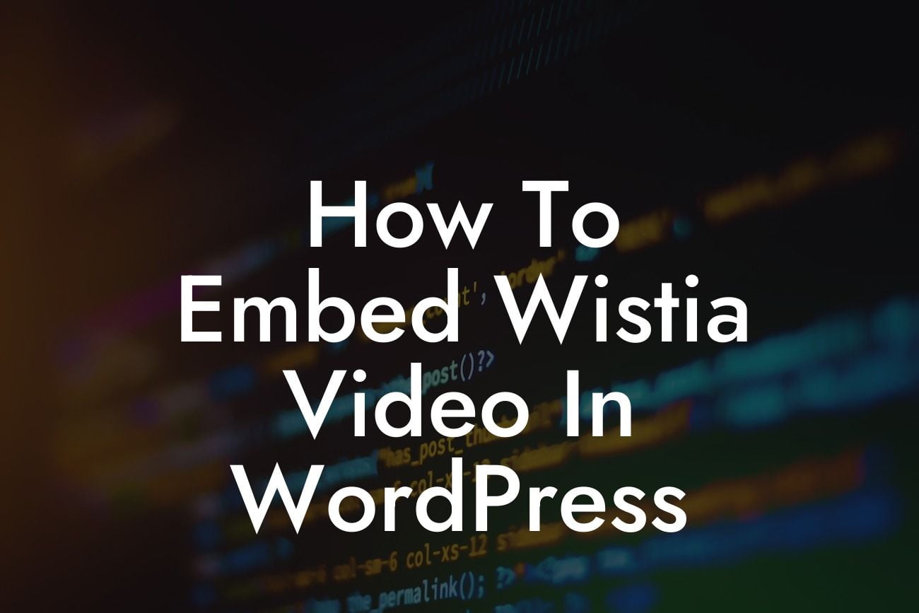 How To Embed Wistia Video In WordPress