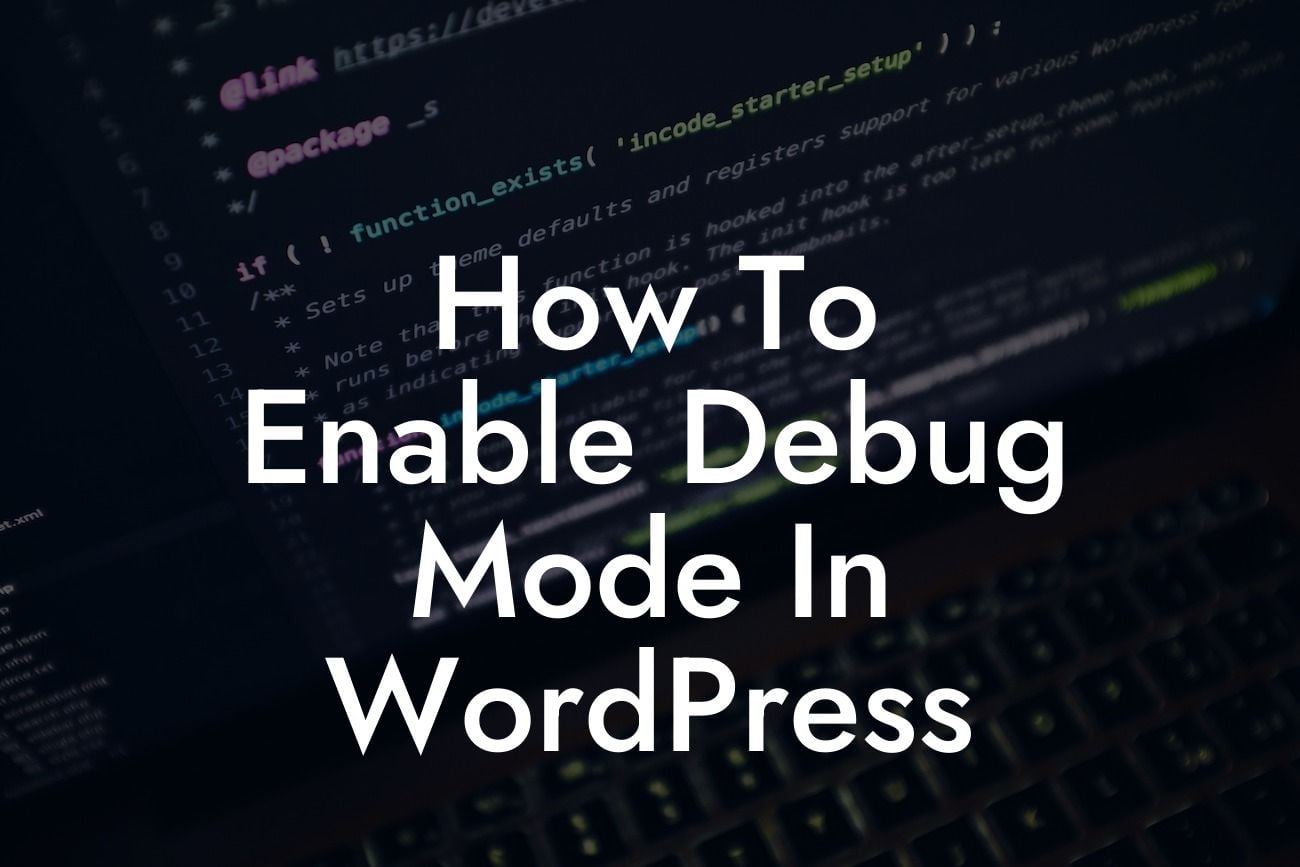How To Enable Debug Mode In WordPress