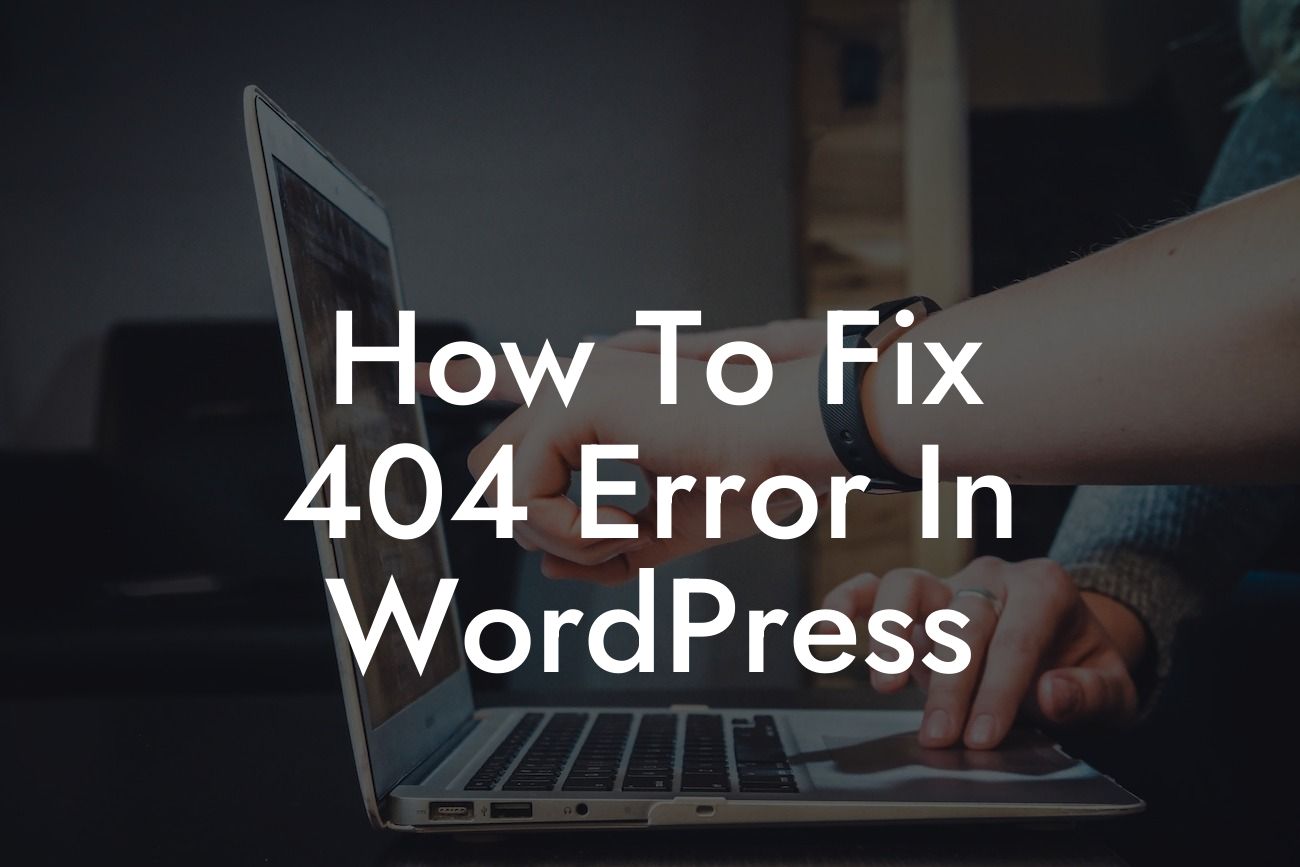 How To Fix 404 Error In WordPress