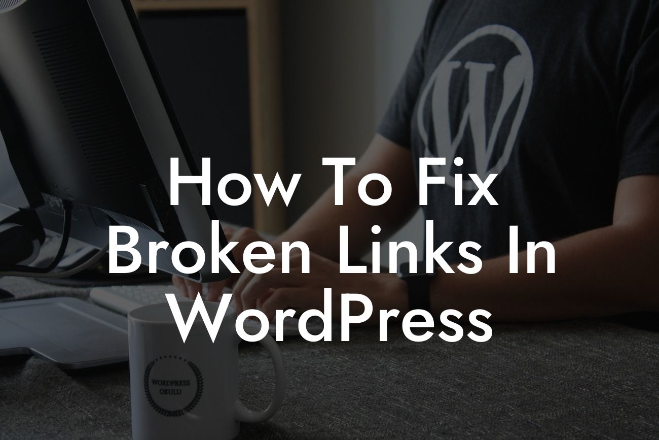 How To Fix Broken Links In WordPress