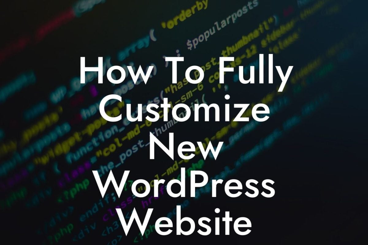 How To Fully Customize New WordPress Website