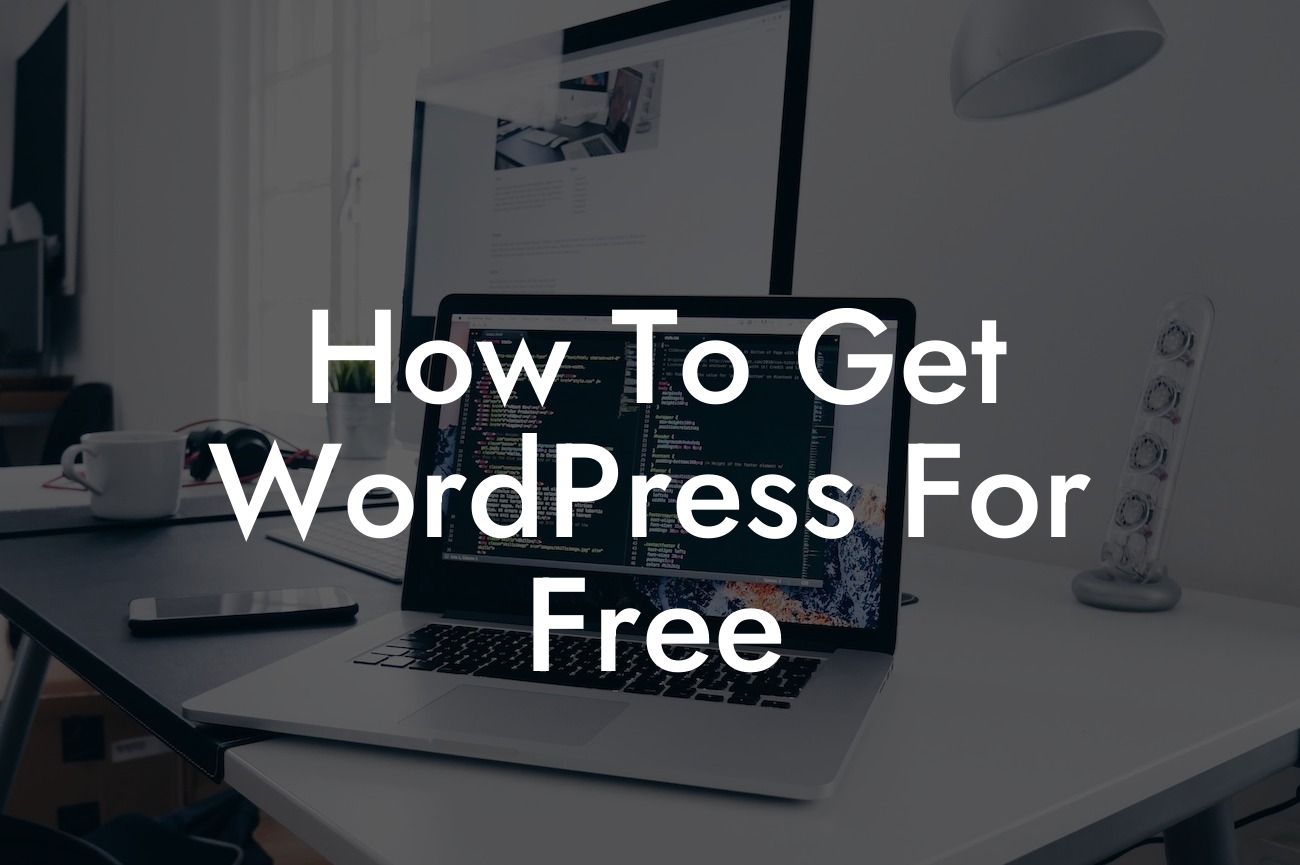 How To Get WordPress For Free