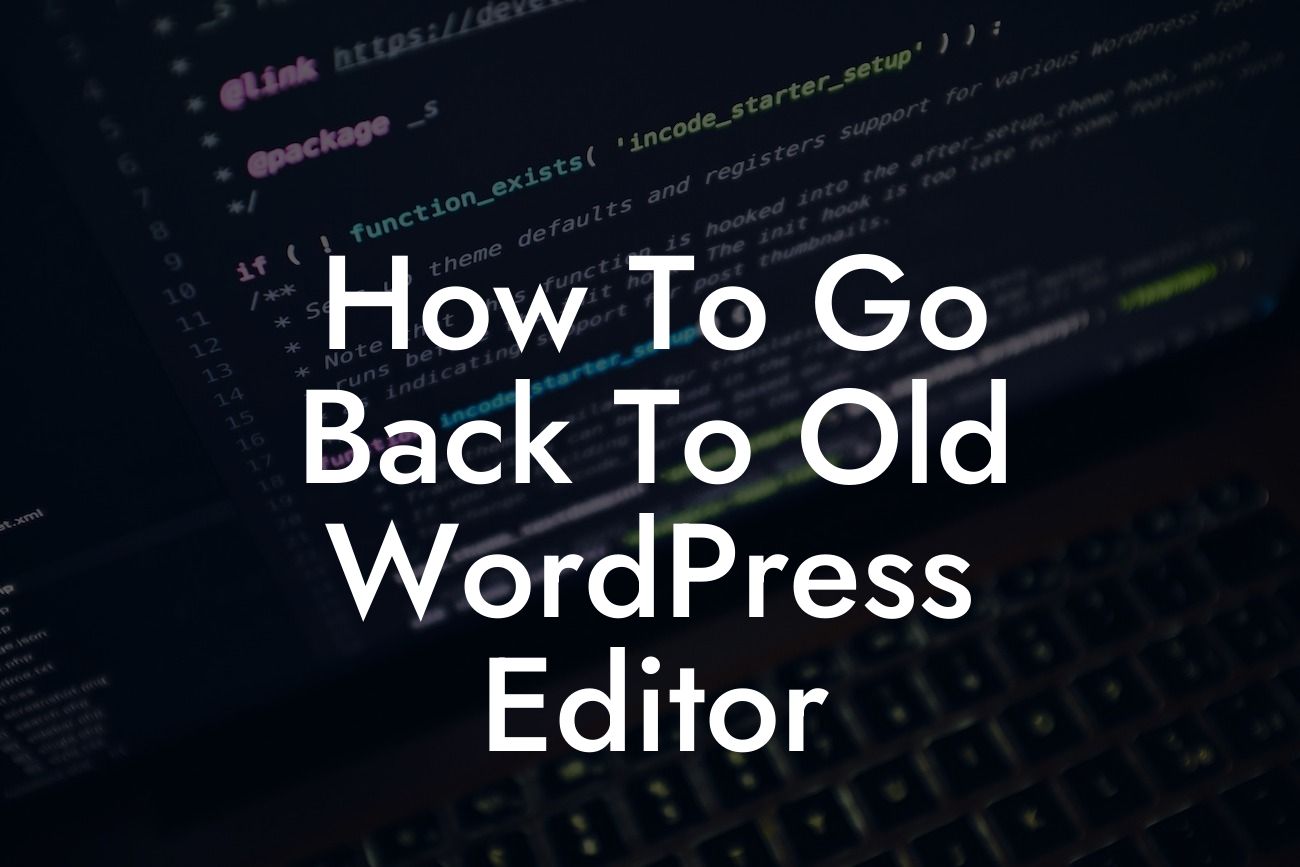 How To Go Back To Old WordPress Editor