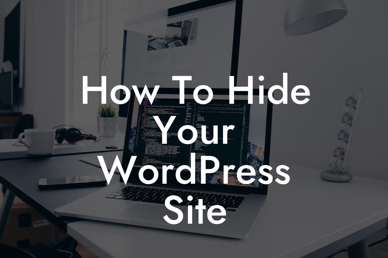 How To Hide Your WordPress Site