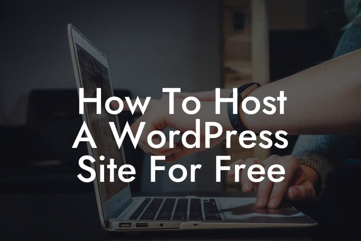 How To Host A WordPress Site For Free