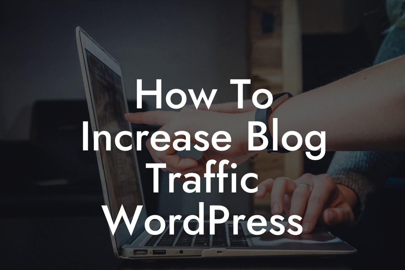 How To Increase Blog Traffic WordPress