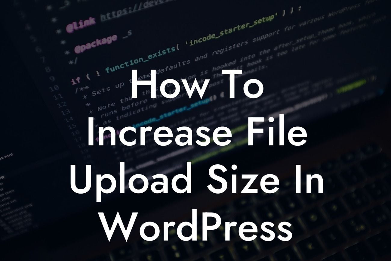 How To Increase File Upload Size In WordPress