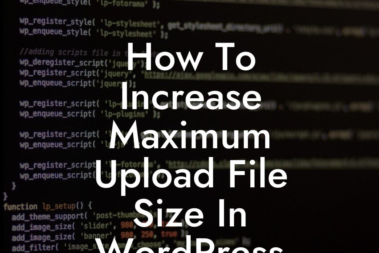 How To Increase Maximum Upload File Size In WordPress