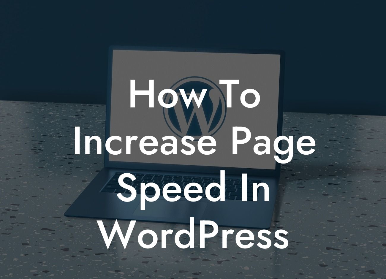 How To Increase Page Speed In WordPress