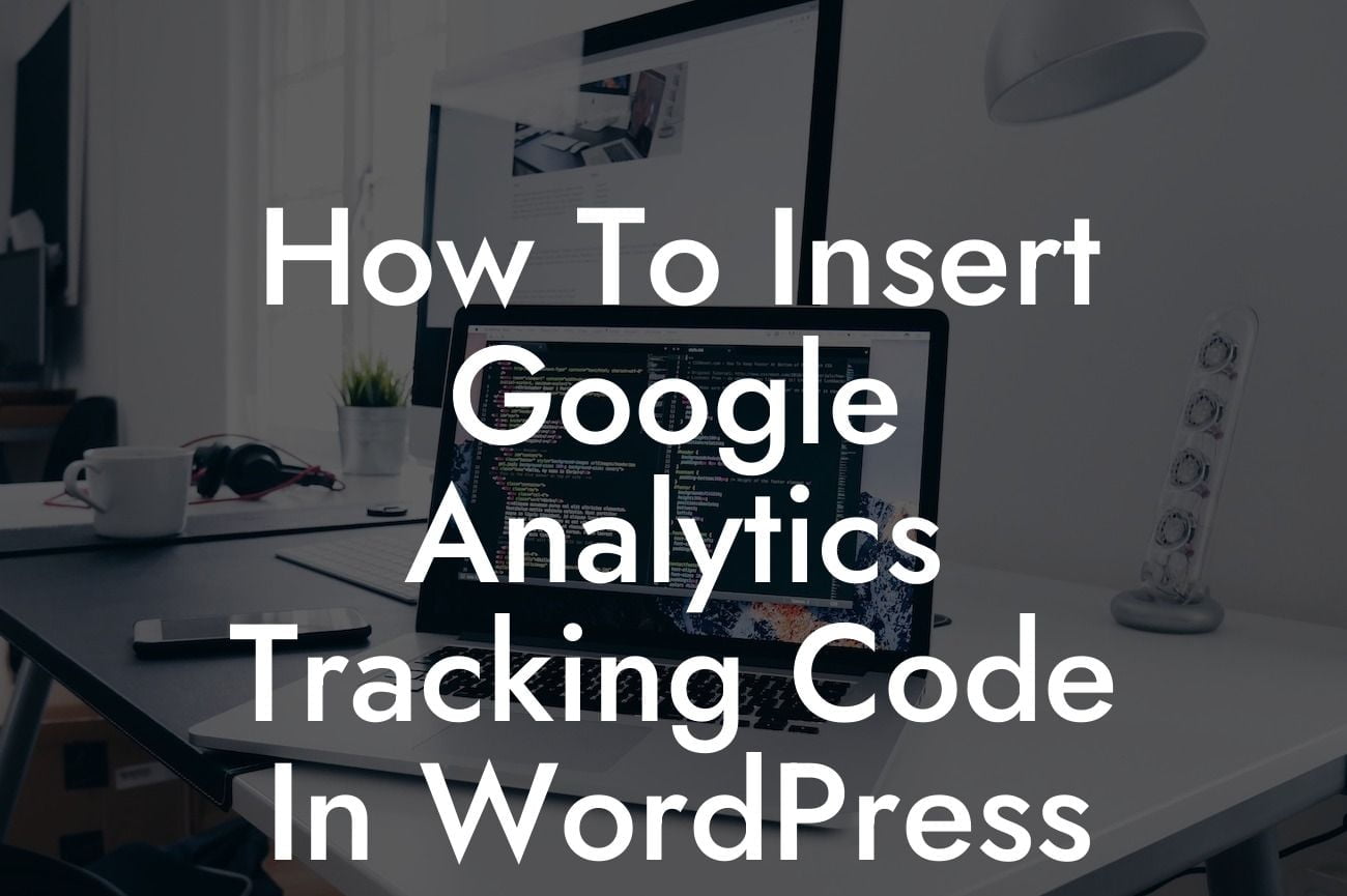 How To Insert Google Analytics Tracking Code In WordPress
