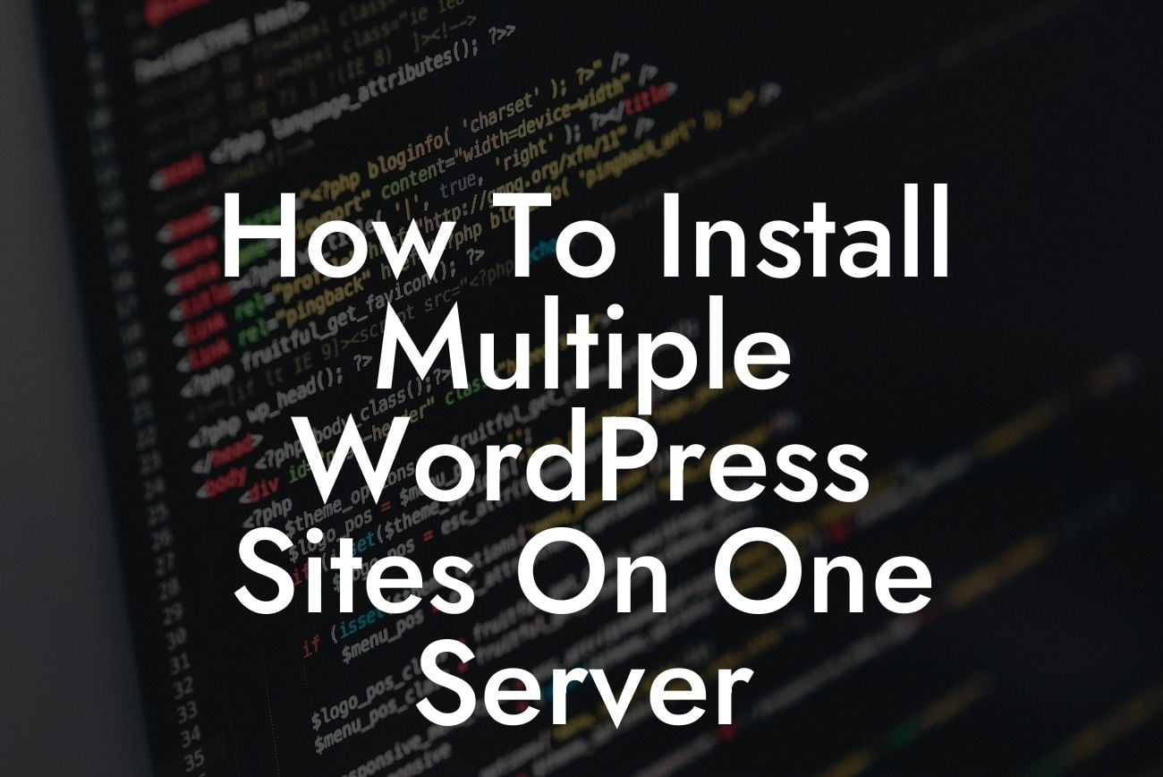 How To Install Multiple WordPress Sites On One Server