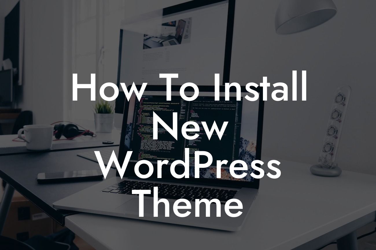 How To Install New WordPress Theme