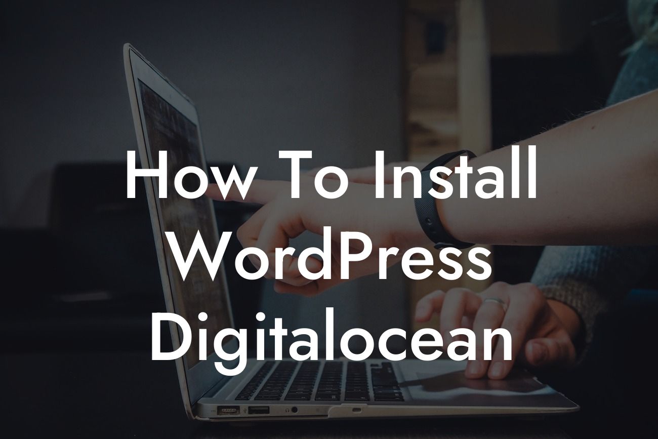 How To Install WordPress Digitalocean