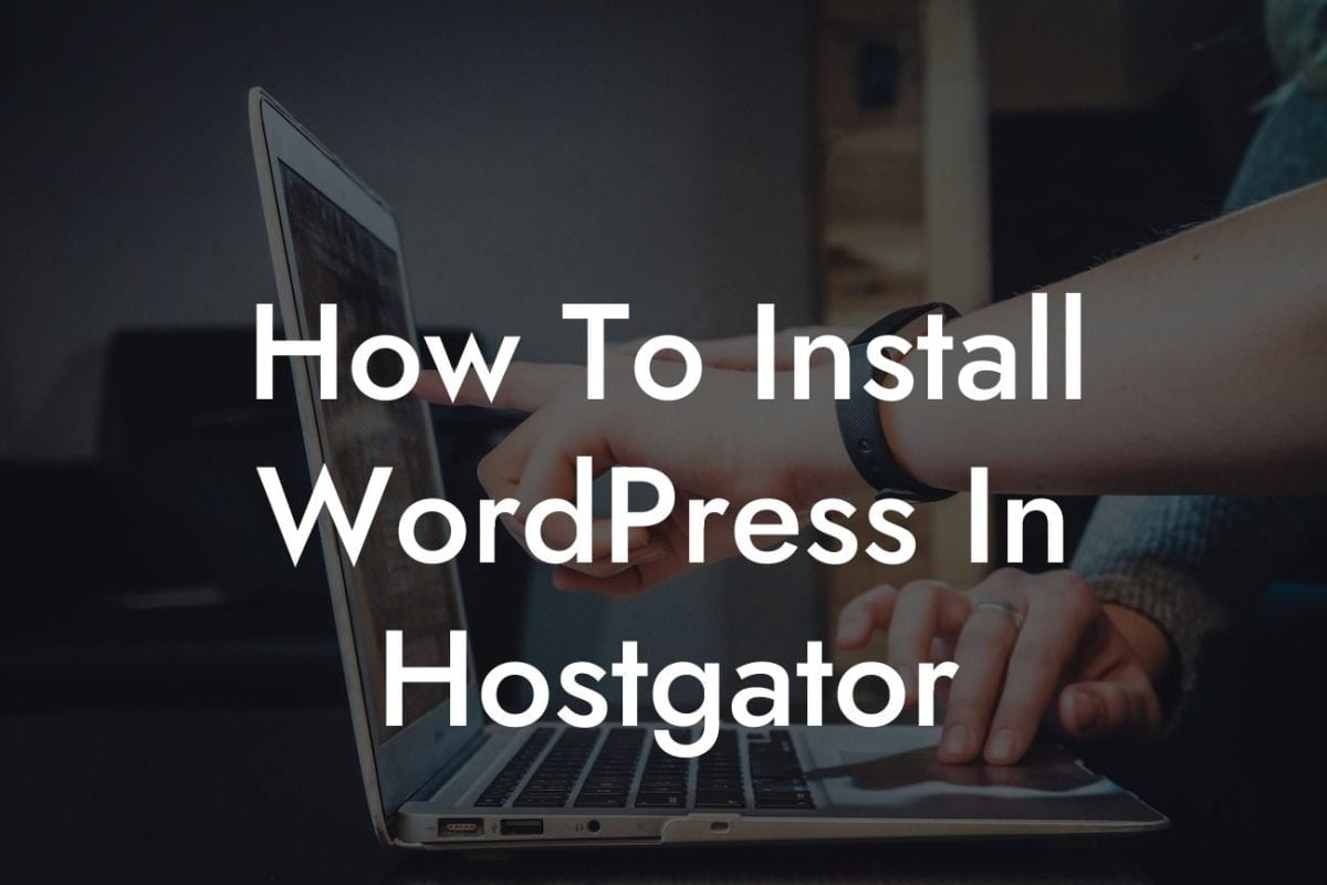 How To Install WordPress In Hostgator