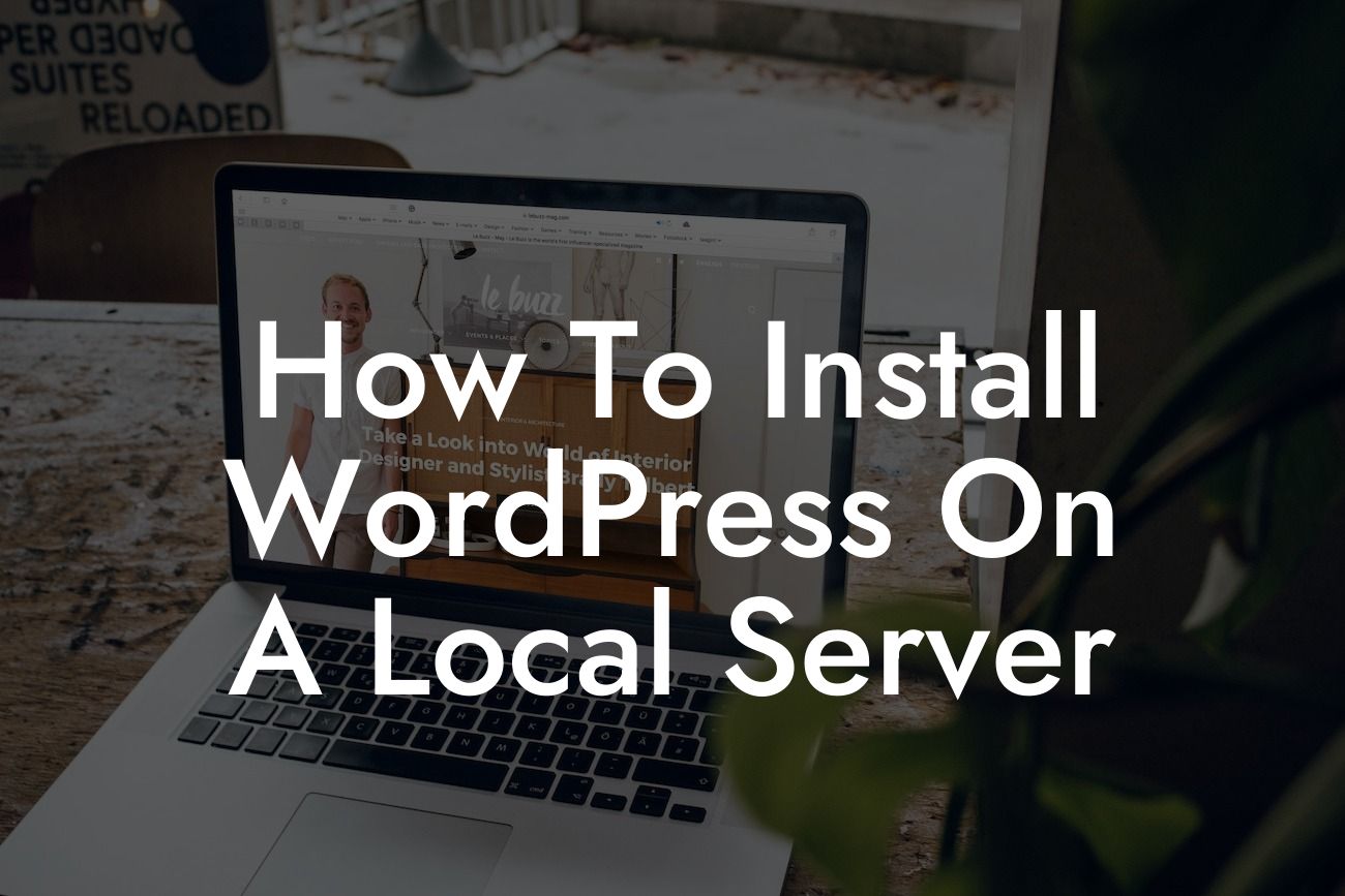 How To Install WordPress On A Local Server