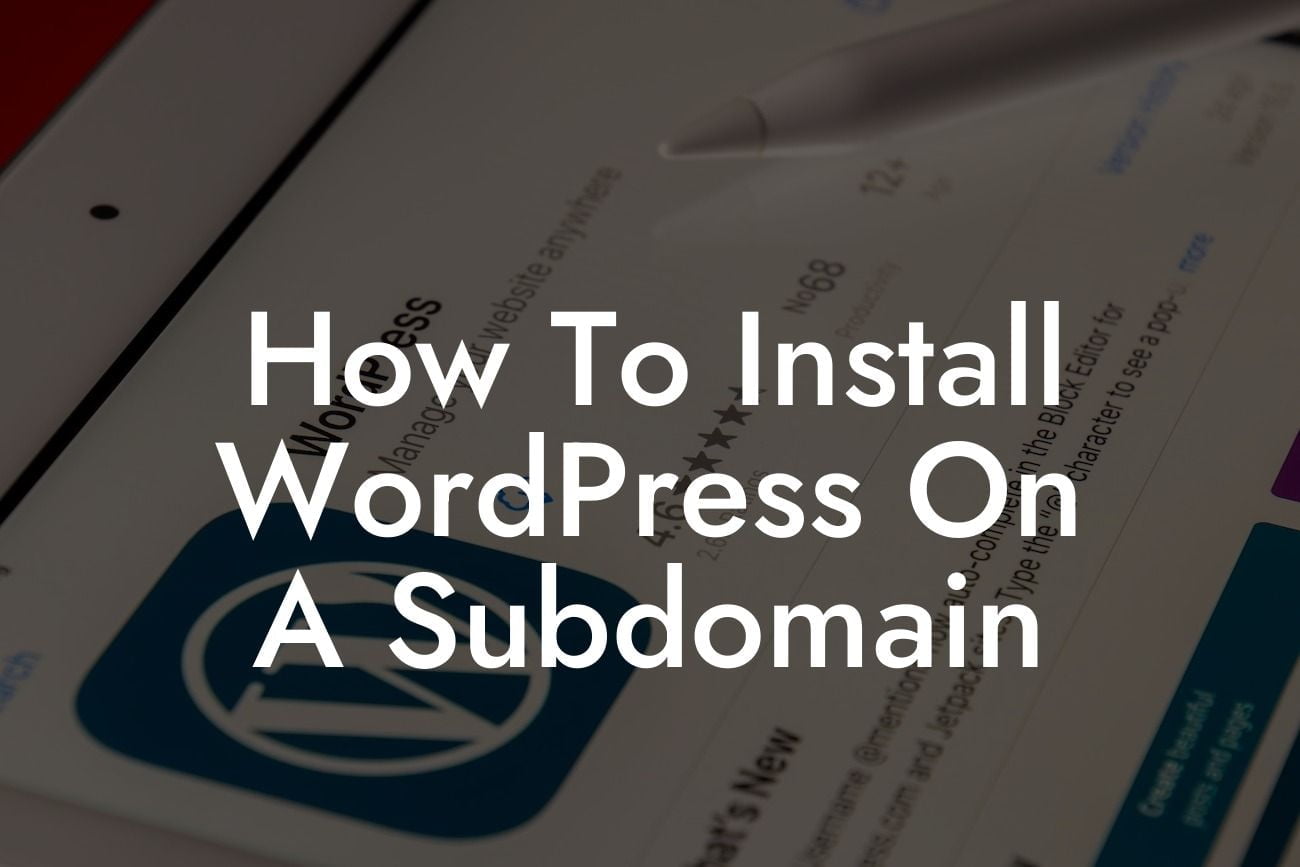 How To Install WordPress On A Subdomain