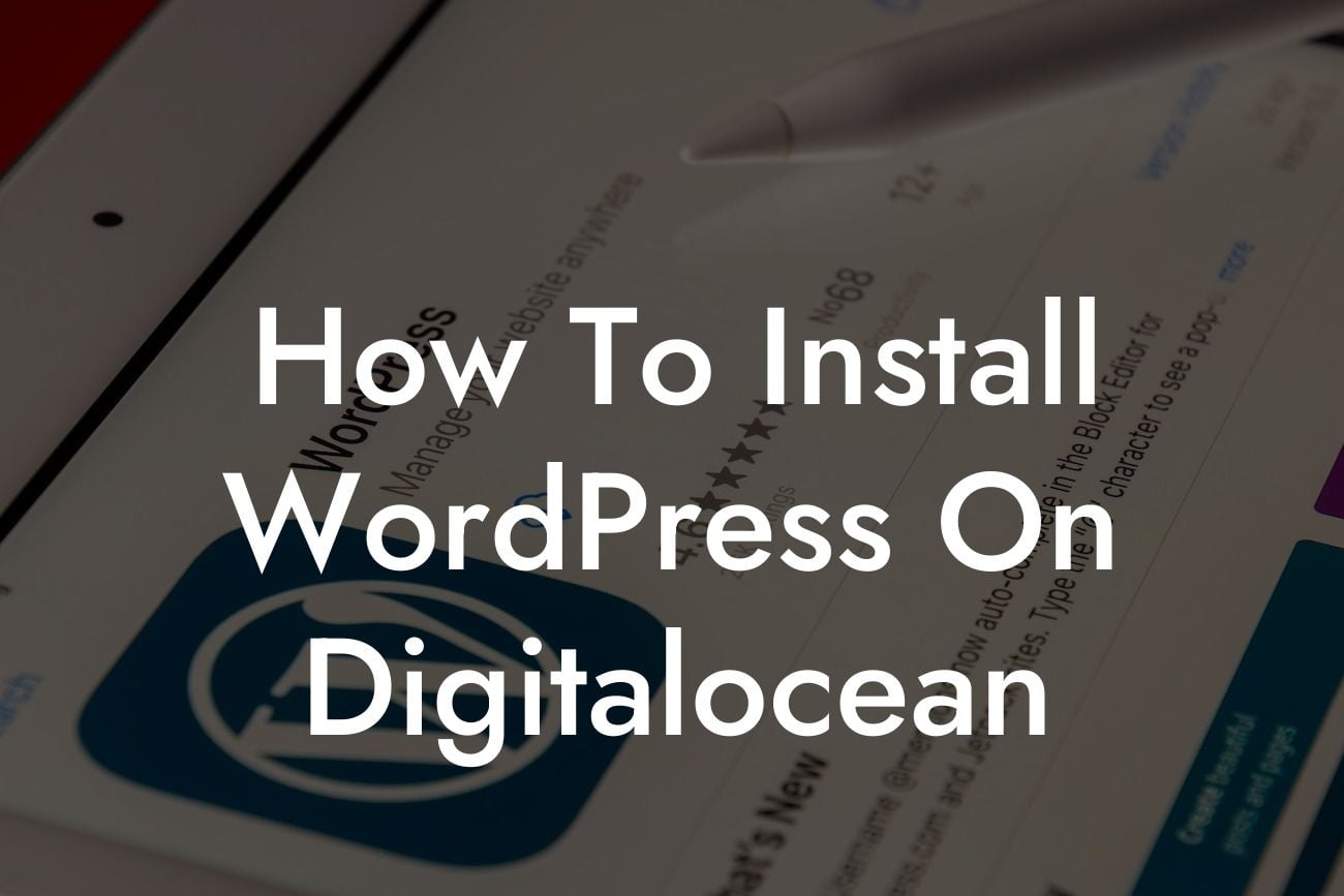 How To Install WordPress On Digitalocean