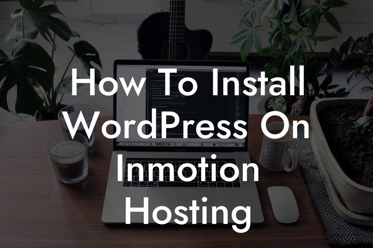 How To Install WordPress On Inmotion Hosting