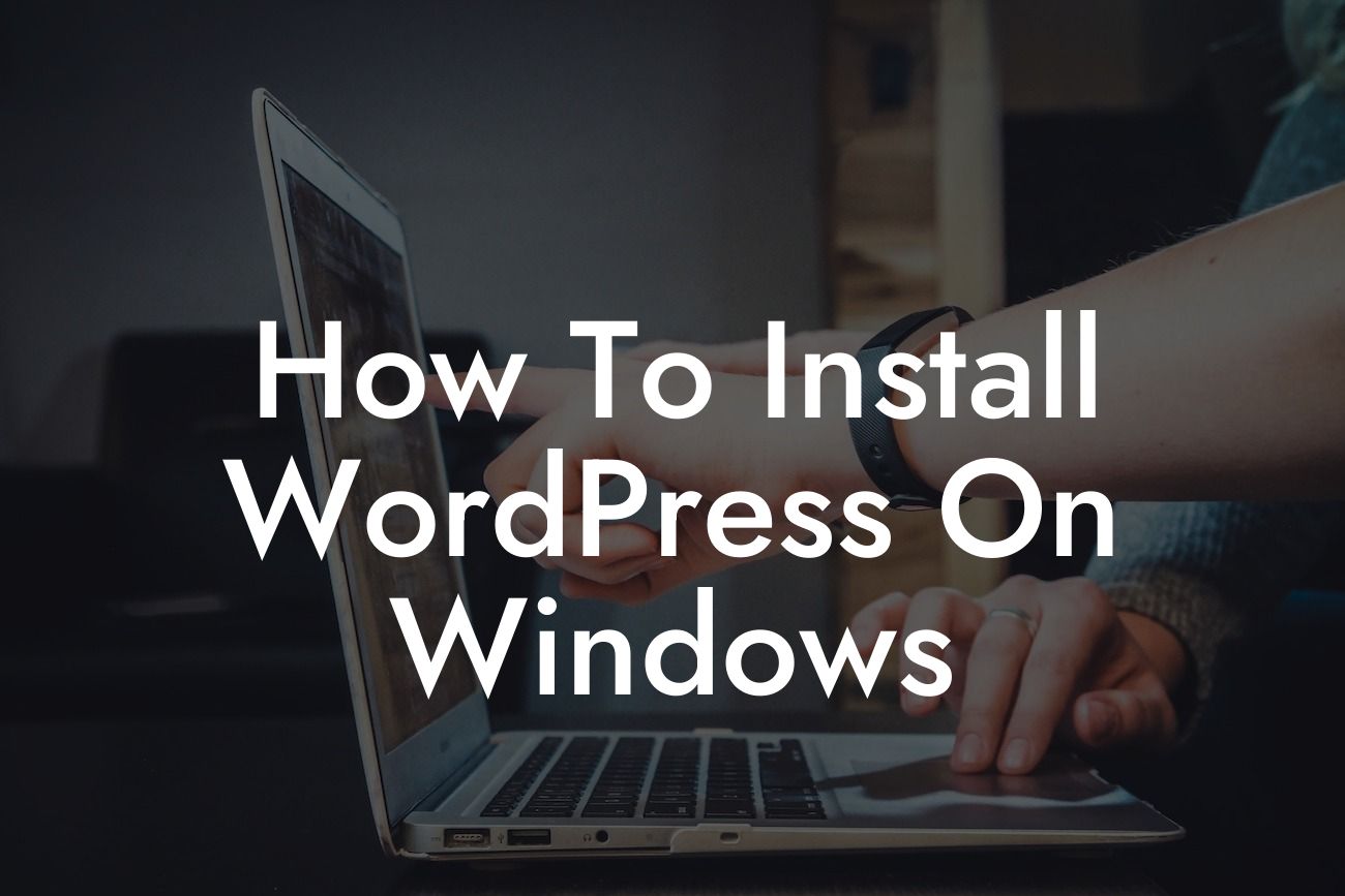How To Install WordPress On Windows