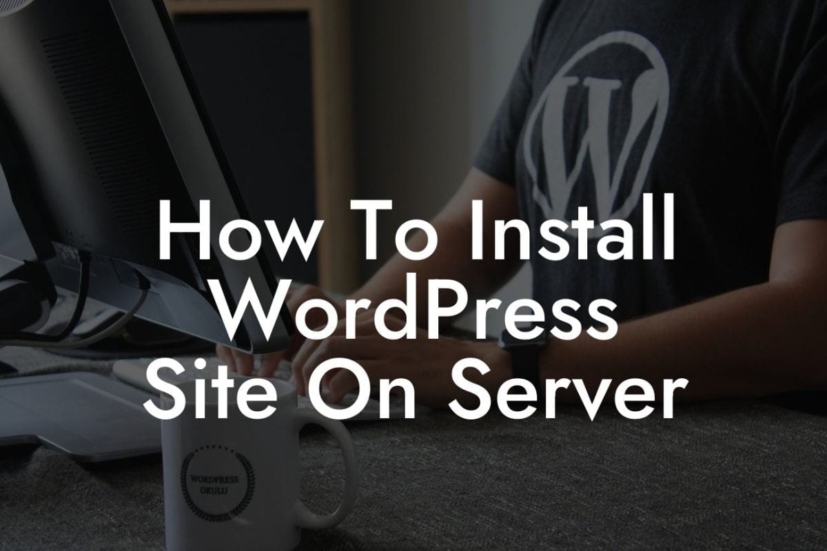 How To Install WordPress Site On Server