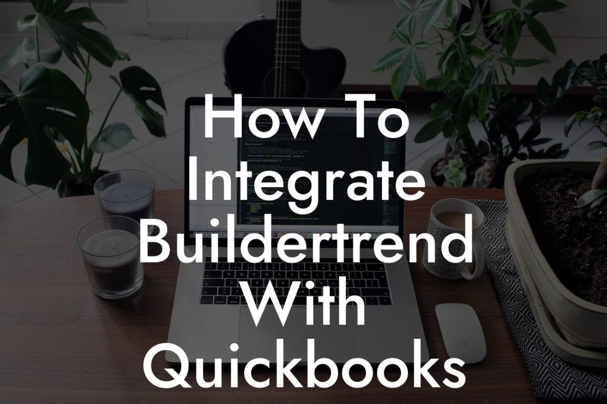 How To Integrate Buildertrend With Quickbooks