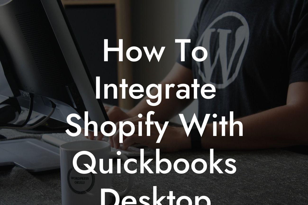 How To Integrate Shopify With Quickbooks Desktop