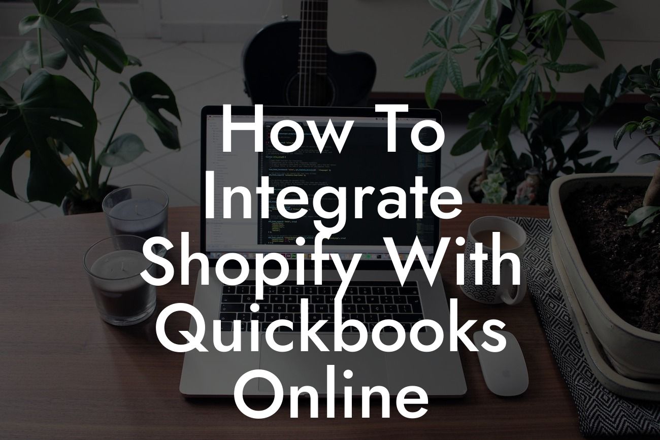 How To Integrate Shopify With Quickbooks Online