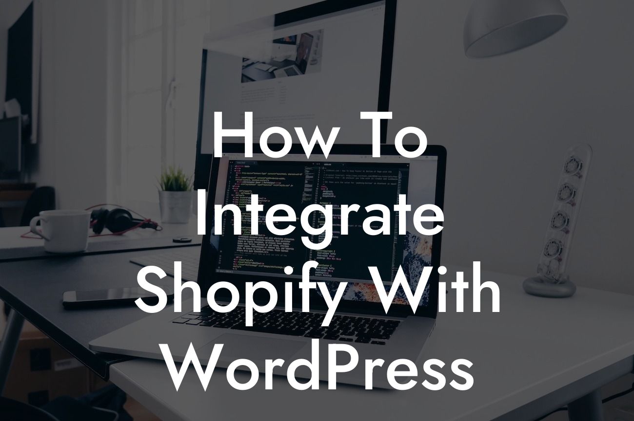 How To Integrate Shopify With WordPress