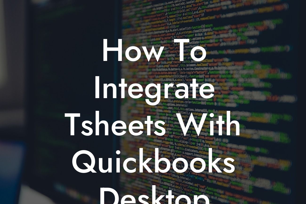 How To Integrate Tsheets With Quickbooks Desktop