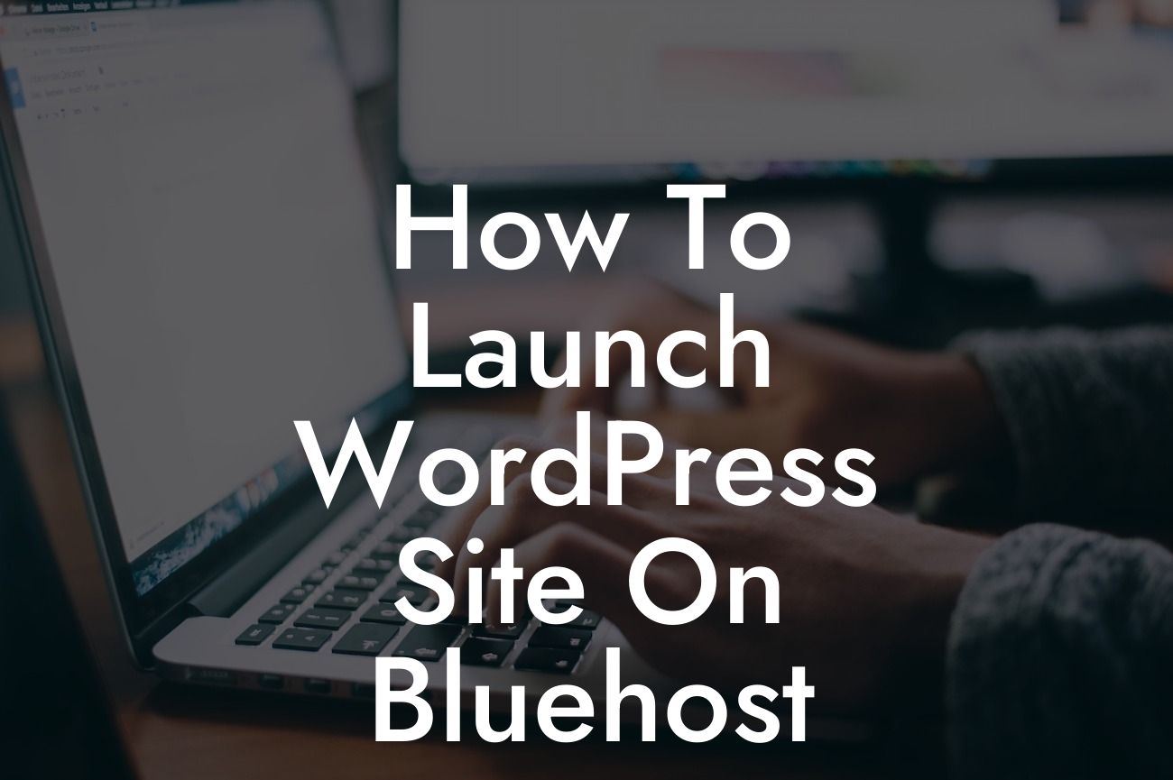 How To Launch WordPress Site On Bluehost