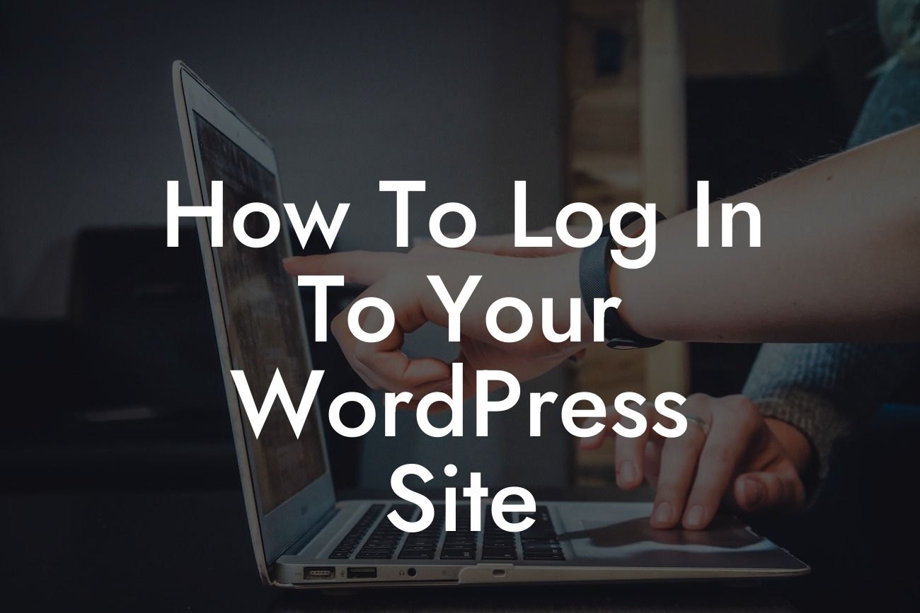 How To Log In To Your WordPress Site