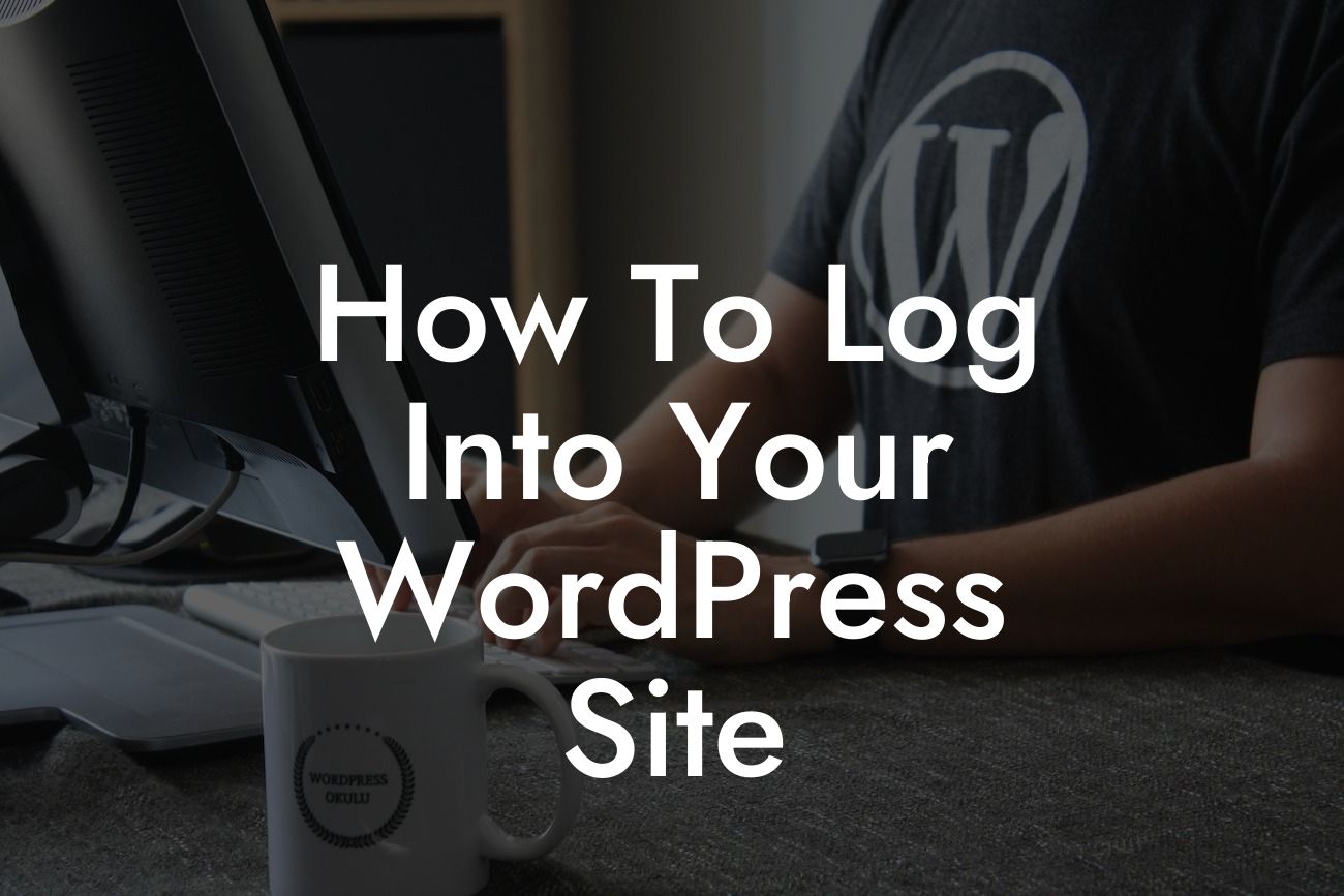 How To Log Into Your WordPress Site