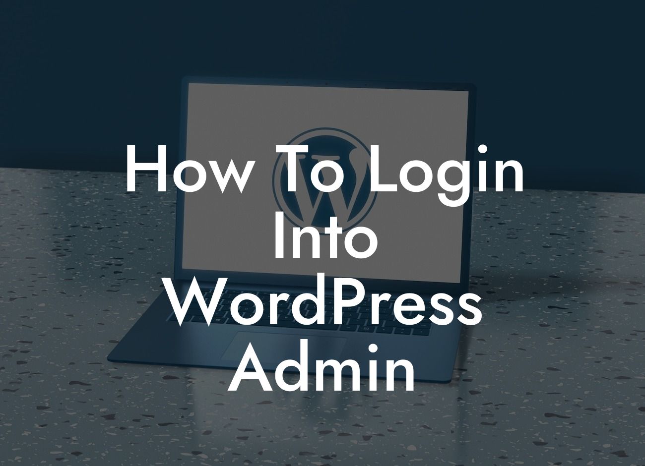 How To Login Into WordPress Admin