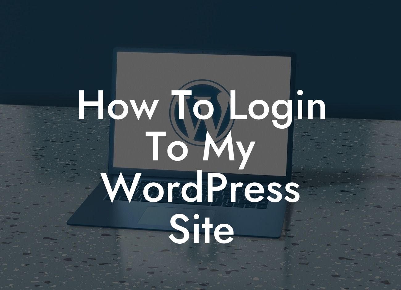 How To Login To My WordPress Site
