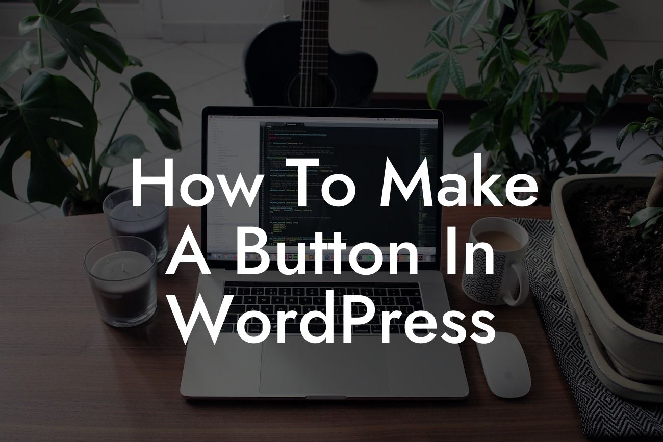 How To Make A Button In WordPress