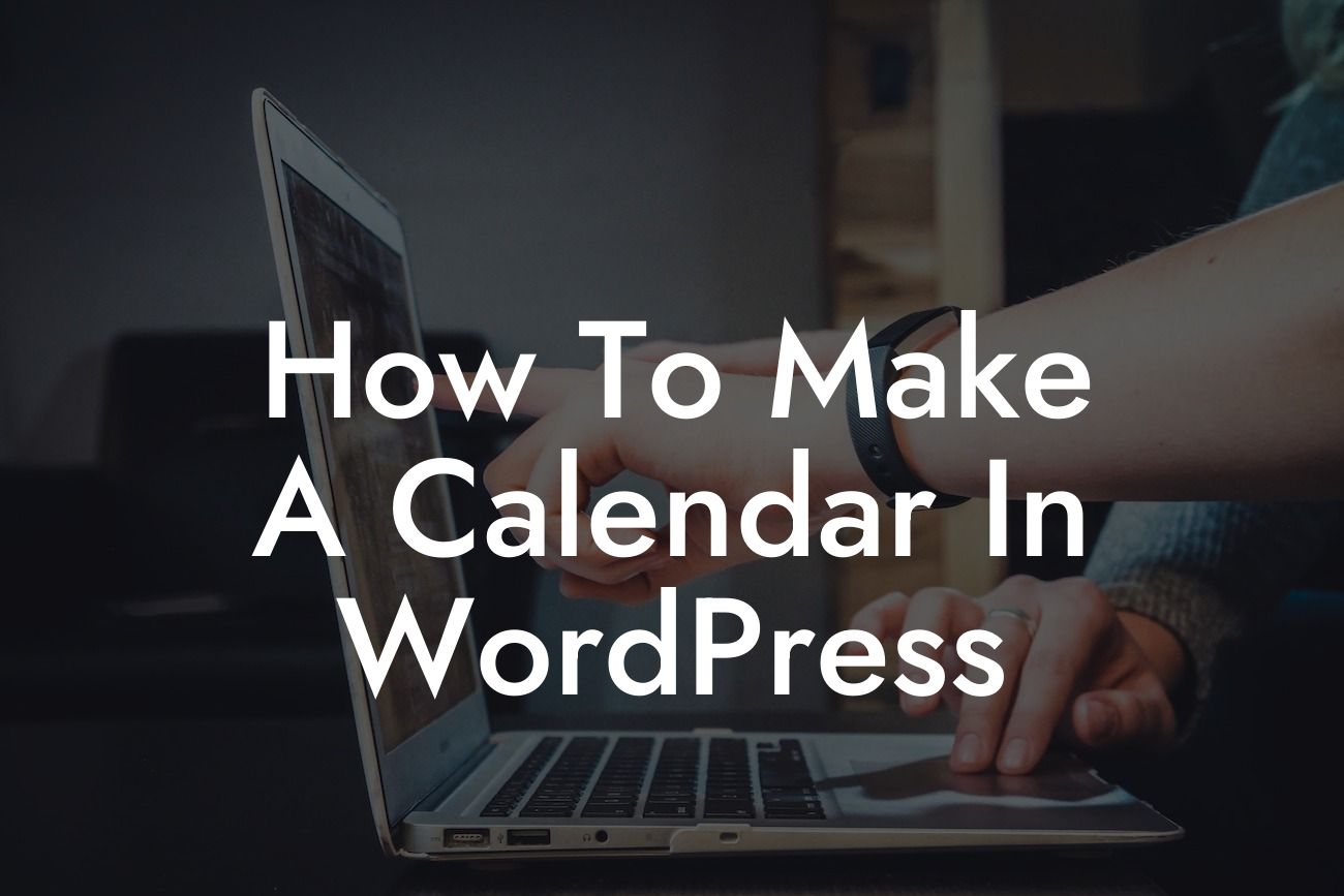How To Make A Calendar In WordPress