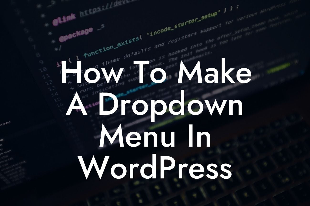 How To Make A Dropdown Menu In WordPress