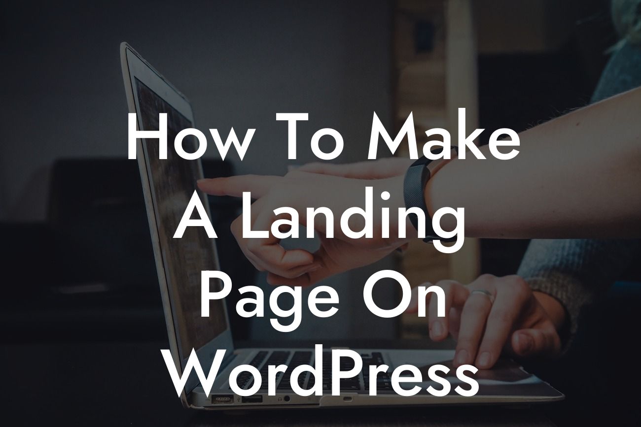How To Make A Landing Page On WordPress