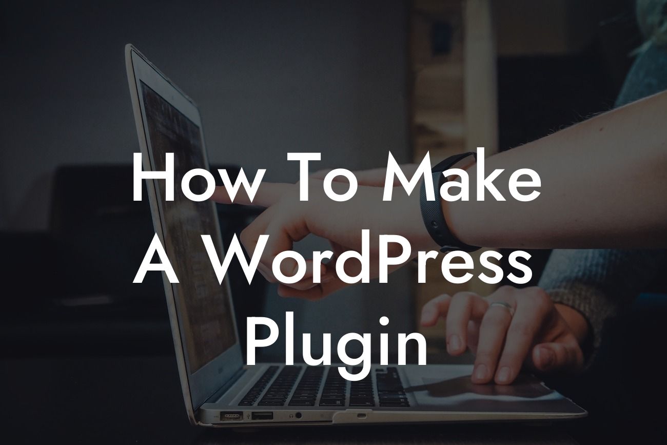 How To Make A WordPress Plugin